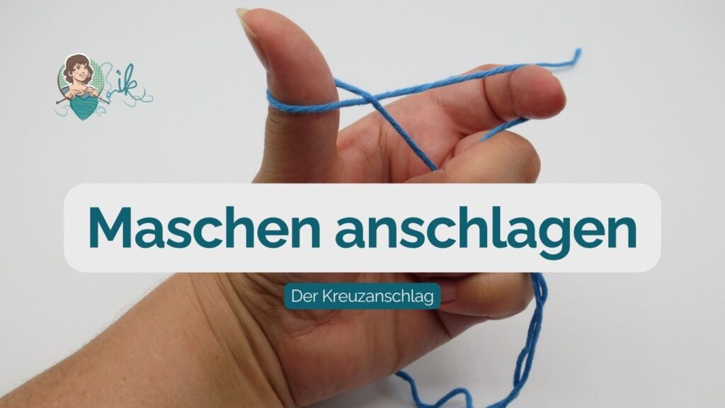 Maschen anschlagen, der Kreuzanschlag