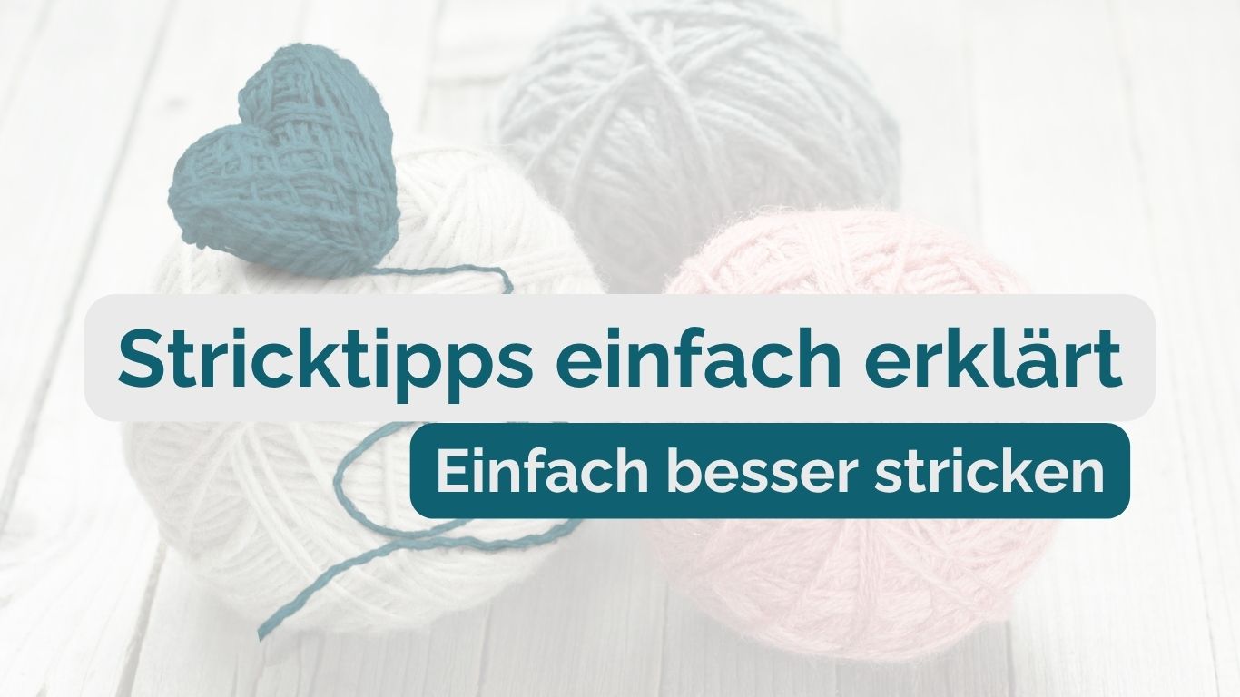 Stricktipps gegen typische Fehler, besser stricken mit einfachen Techniken