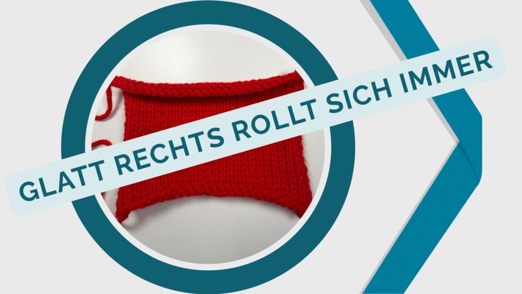 Strickränder einrollen bei glatt rechts gestricktem Strickstück Strickränder einrollen bei glatt rechts gestricktem Strickstück